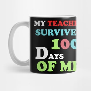 my teacher survived 100 days of me Mug